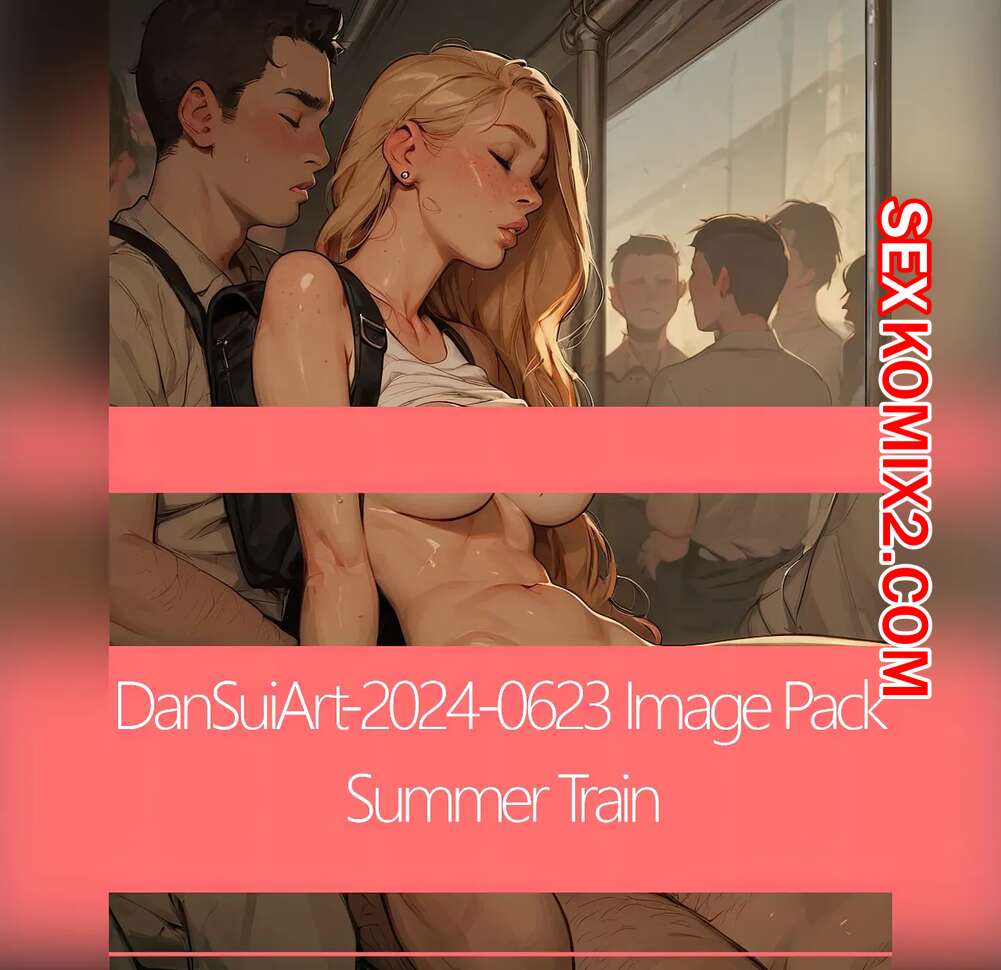 ✅️ Порно комикс Летний поезд. Summer Train. DanSuiArt секс комикс блондинка  летним днем | Порно комиксы на русском языке только для взрослых |  sexkomix2.com